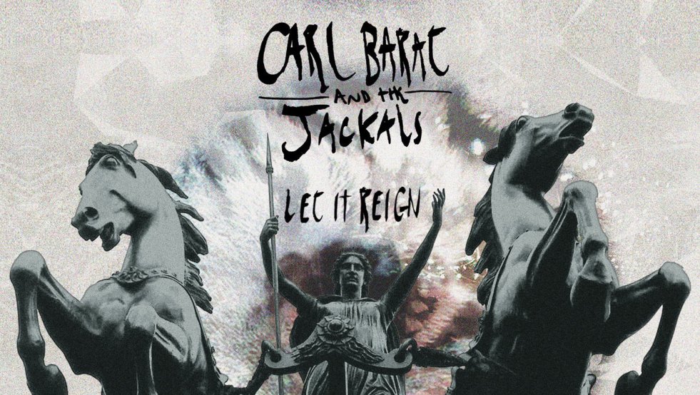 Carl Barât & The Jackals - "Let It Reign"